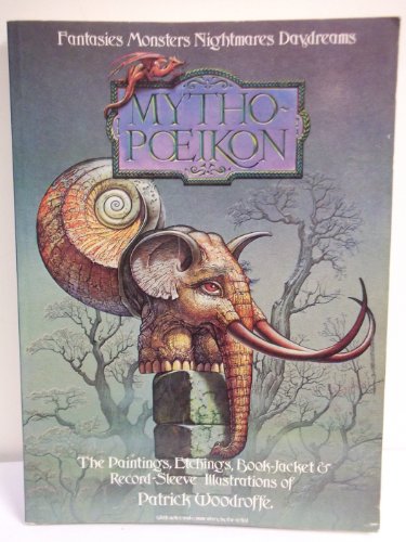 Stock image for Mythopoeikon: Fantasies Monsters Nightmares Daydreams- the Paintings, Book-jacket Illustrations, and Record-sleeve Designs of Patrick Woodroffe for sale by Books Unplugged