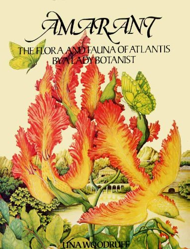 Stock image for AMARANT. THE FLORA AND FAUNA OF ATLANTIS BY A LADY BOTANIST. for sale by Burwood Books