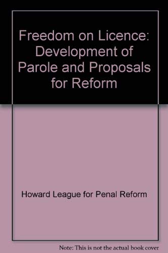 Imagen de archivo de Freedom On Licence. The Development Of Parole And Proposals For Reform a la venta por Clarendon Books P.B.F.A.