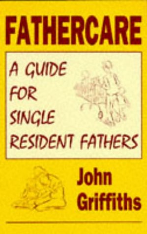 Imagen de archivo de Fathercare: A Guide for Resident Single Fathers a la venta por AwesomeBooks