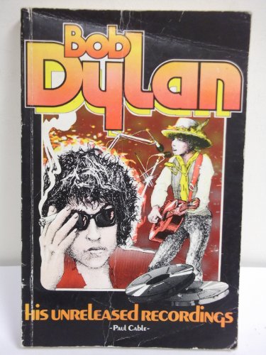 Stock image for Bob Dylan, His Unreleased Recordings for sale by Books From California