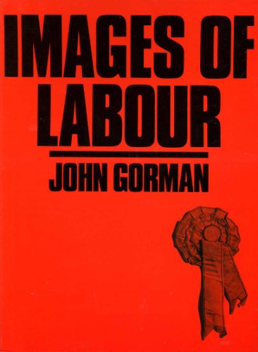 Imagen de archivo de Images of Labour: Selected Memorabilia from the National Museum of Labour History, London a la venta por WorldofBooks