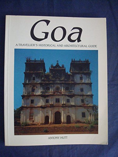 Imagen de archivo de GOA: A TRAVELLER'S HISTORICAL AND ARCHITECTURAL GUIDE. a la venta por Cambridge Rare Books