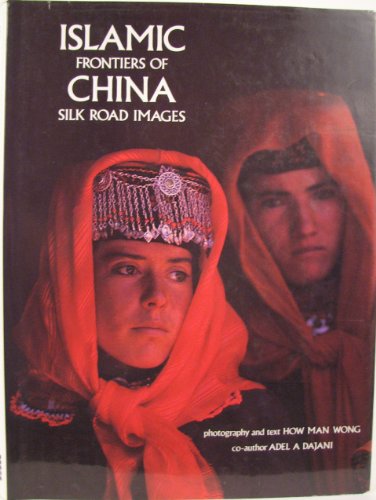 The Islamic Frontiers of China: Silk Road Images (SIGNED FIRST EDITION)