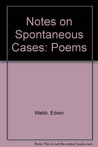 Notes on Spontaneous Cases: Poems (9780905917139) by Edwin Webb