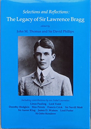 Beispielbild fr SELECTIONS AND REFLECTIONS: THE LEGACY OF SIR LAWRENCE BRAGG. zum Verkauf von Cambridge Rare Books