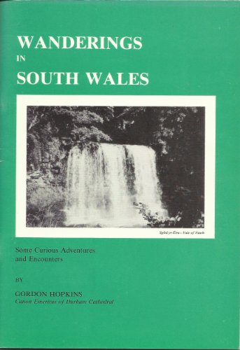 Stock image for Wanderings in South Wales: Some Curious Adventures and Encounters for sale by Goldstone Books