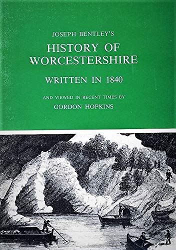 Stock image for History of Worcestershire: Based on Bentley's Directory, 1840 and Viewed in Recent Times by Gordon Hopkins for sale by Red-books ( Member of P.B.F.A. )