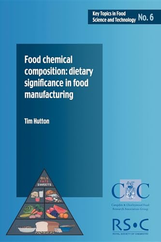 9780905942506: Food Chemical Composition: Dietary Significance in Food Manufacturing (Key Topics in Food Science & Technology)