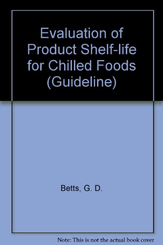 Evaluation of Product Shelf-life for Chilled Foods: 46 (Guideline) (9780905942650) by Betts, G. D.; Brown, H.; Everis, L.