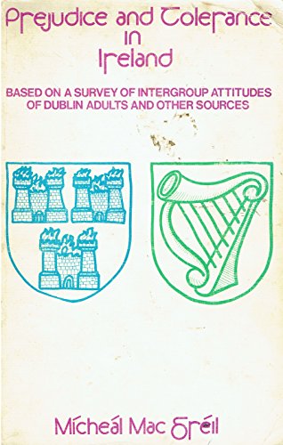 Stock image for Prejudice and Tolerance in Ireland: Based on a Survey of Intergroup Attitudes of Dublin Adults and Other Sources for sale by BookDepart