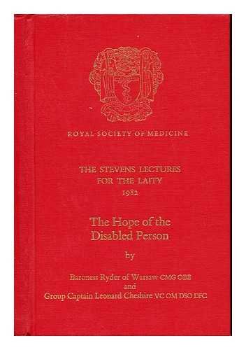 ROYAL SOCIETY OF MEDICINE, THE STEVENS LECTURE FOR THE LAITY, 1982: THE HOPE OF THE DISABLED PERSON.