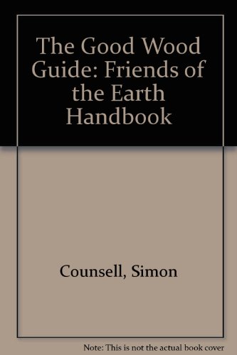 Beispielbild fr The Good Wood Guide: Friends of the Earth Handbook zum Verkauf von WorldofBooks