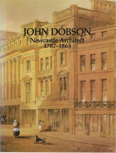 Imagen de archivo de John Dobson, Newcastle Architect, 1787-1865 a la venta por Better World Books