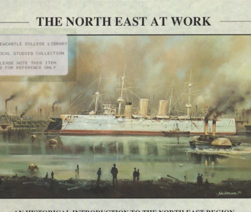 Beispielbild fr The North East at Work. An Historical Introduction to the North East Region zum Verkauf von Shore Books