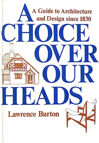 Stock image for A Choice Over Our Heads: A Guide to Architecture and Design Since 1830 for sale by Anybook.com
