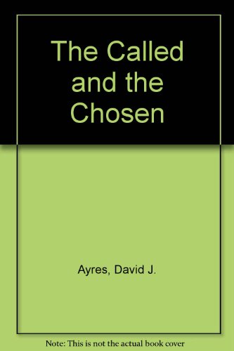 The Called and the Chosen (9780905985367) by David J. Ayres