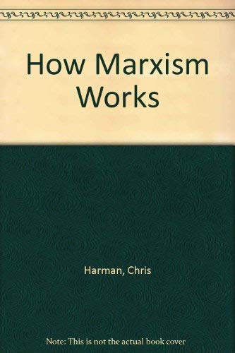 9780905998404: How Marxism Works