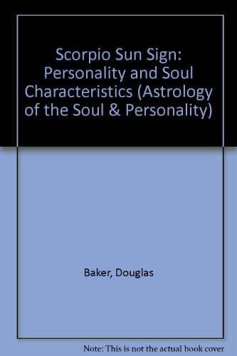 Scorpio Sun Sign: Personality and Soul Characteristics (9780906006245) by Baker, Douglas