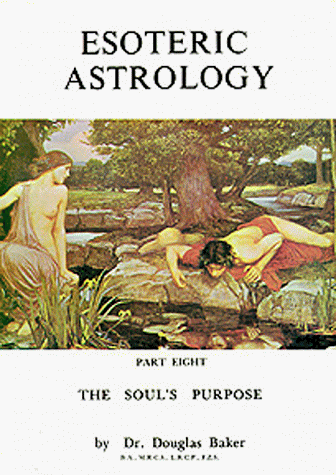 Imagen de archivo de Esoteric Astrology, Part VIII The Soul`s Purpose (Pt. 8) a la venta por HPB-Red