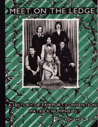 Meet on the Ledge: History of "Fairport Convention" (9780906008461) by Patrick Humphries