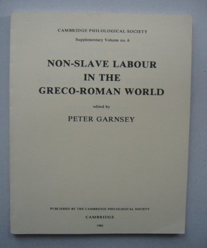 9780906014028: Non-slave labour in the Greco-Roman world (Supplementary volume / Cambridge Philological Society)