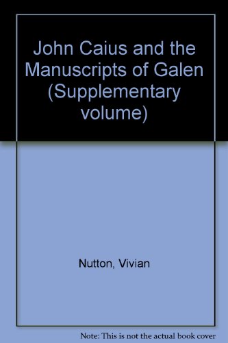 John Caius and the Manuscripts of Galen (Supplementary Volume) (9780906014097) by Vivian Nutton