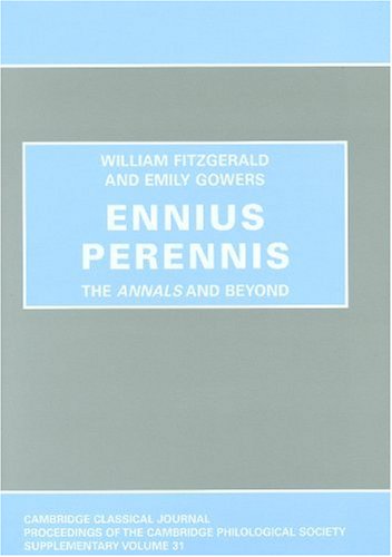 Ennius Perennis: The Annals and Beyond. - Fitzgerald, William and Emily Gowers