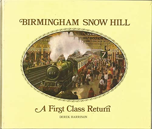 Beispielbild fr Birmingham Snow Hill: A First Class Return zum Verkauf von WorldofBooks
