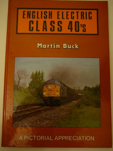 Beispielbild fr English Electric Class 40's: A Pictorial Appreciation zum Verkauf von WorldofBooks