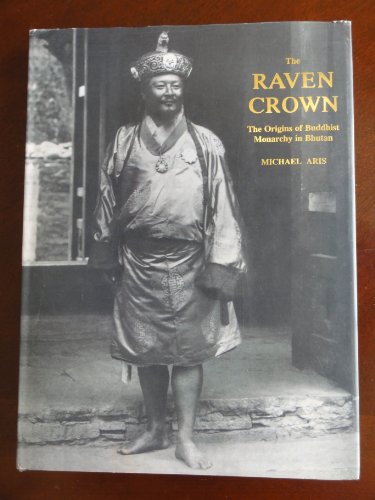 Stock image for The Raven Crown: The Origins of Buddhist Monarchy in Bhutan for sale by BooksRun
