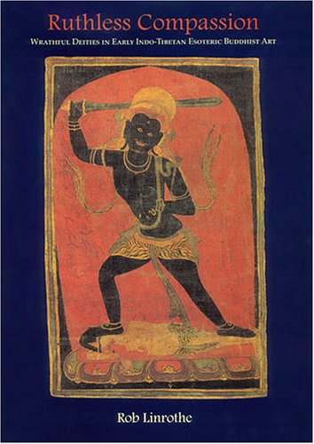 Beispielbild fr Ruthless Compassion: Wrathful Deities in Early Indo-Tibetan Esoteric Buddhist Art zum Verkauf von Hennessey + Ingalls
