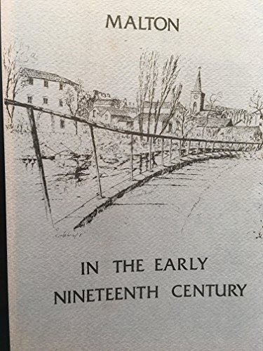 Stock image for Malton in the Early Nineteenth Century for sale by Anthony Vickers Bookdealer PBFA
