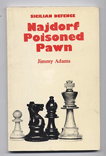 Najdorf poisoned pawn (Sicilian defence) (9780906042076) by Adams, Jimmy