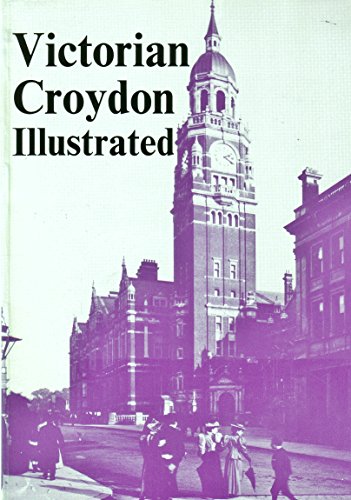 Victorian Croydon Illustrated (9780906047002) by John Gent