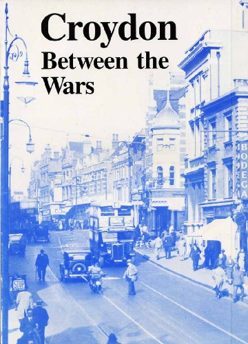 Croydon Between the Wars: Photographs from the Period 1919-39 (9780906047019) by John B. Gent