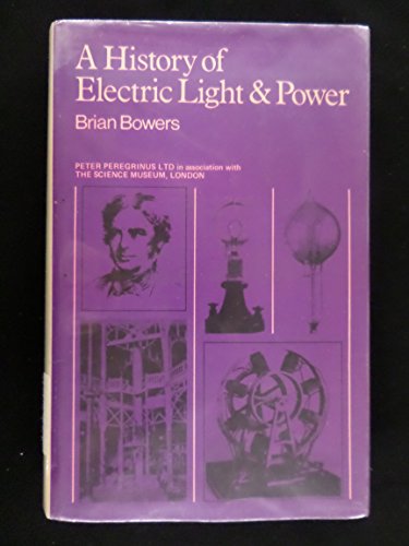 9780906048689: A History of Electric Light and Power (History of technology series)