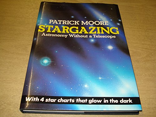 Stargazing: Astronomy without a Telescope (9780906053928) by Patrick Moore