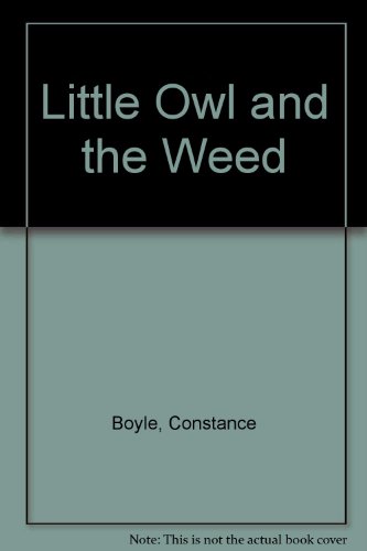 Stock image for Little Owl and the Weed for sale by WorldofBooks