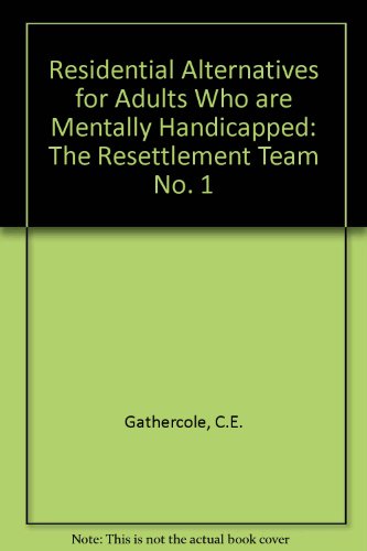 Beispielbild fr Residential Alternatives for Adults Who are Mentally Handicapped: The Resettlement Team No. 1 zum Verkauf von Lady Lisa's Bookshop