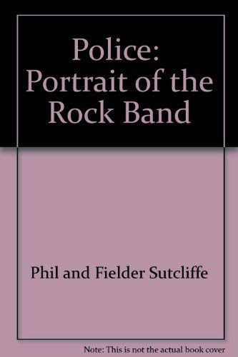 Imagen de archivo de Police: Portrait of the Rock Band a la venta por -OnTimeBooks-