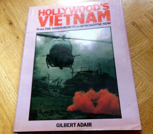 Hollywood's Vietnam: From The Green Berets to Apocalypse Now - Gilbert Adair