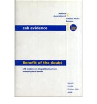 Benefit of the Doubt: CAB Evidence on Disqualification from Unemployment Benefit (CAB Evidence S.) (9780906072233) by Jacobs, John