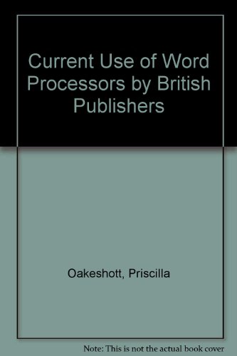 Current Use of Word Processors by British Publishers (9780906083154) by Oakeshott, Priscilla; Meadows, A.J.