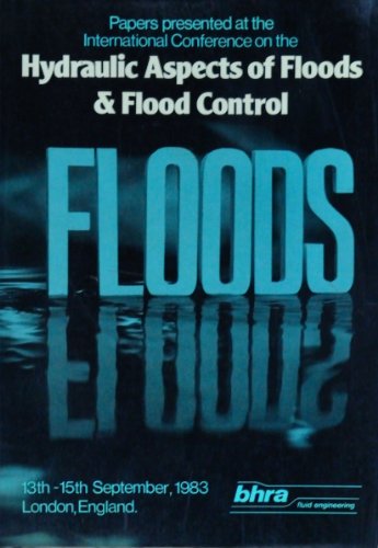 Imagen de archivo de Papers Presented at the International Conference on the Hydraulic Aspects of Floods & Flood Control, London, England, September 1983 a la venta por Books Puddle