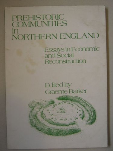 Beispielbild fr Prehistoric Communities in Northern England. Essay zum Verkauf von N. Fagin Books