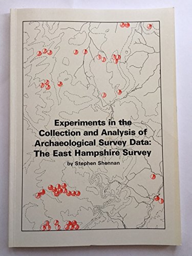 Imagen de archivo de Experiments in the Collection and Analysis of Archaeological Survey Data The East Hampshire Survey a la venta por Castle Hill Books