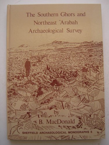 THE SOUTHERN GHORS AND NORTHEAST 'ARABAH ARCHAEOLOGICAL SURVEY.