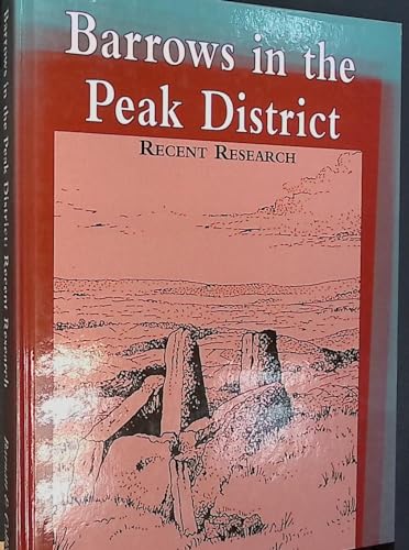 Barrows in the Peak District: Recent Research (Uk/Ne-bur) (9780906090503) by Barnatt, John