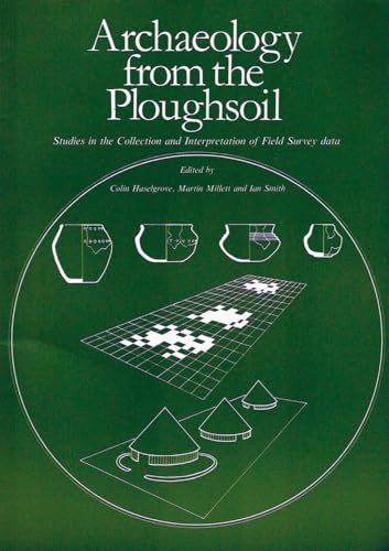 9780906090541: Archaeology from the Ploughsoil: Studies in the Collection and Interpretation of Field Survey Data (Sheffield Excavavtion Reports, John Collis Series)